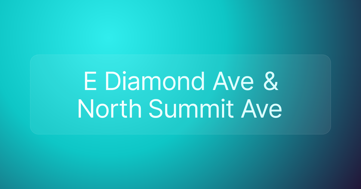 E Diamond Ave & North Summit Ave
