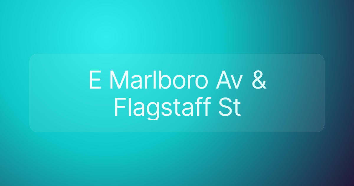 E Marlboro Av & Flagstaff St
