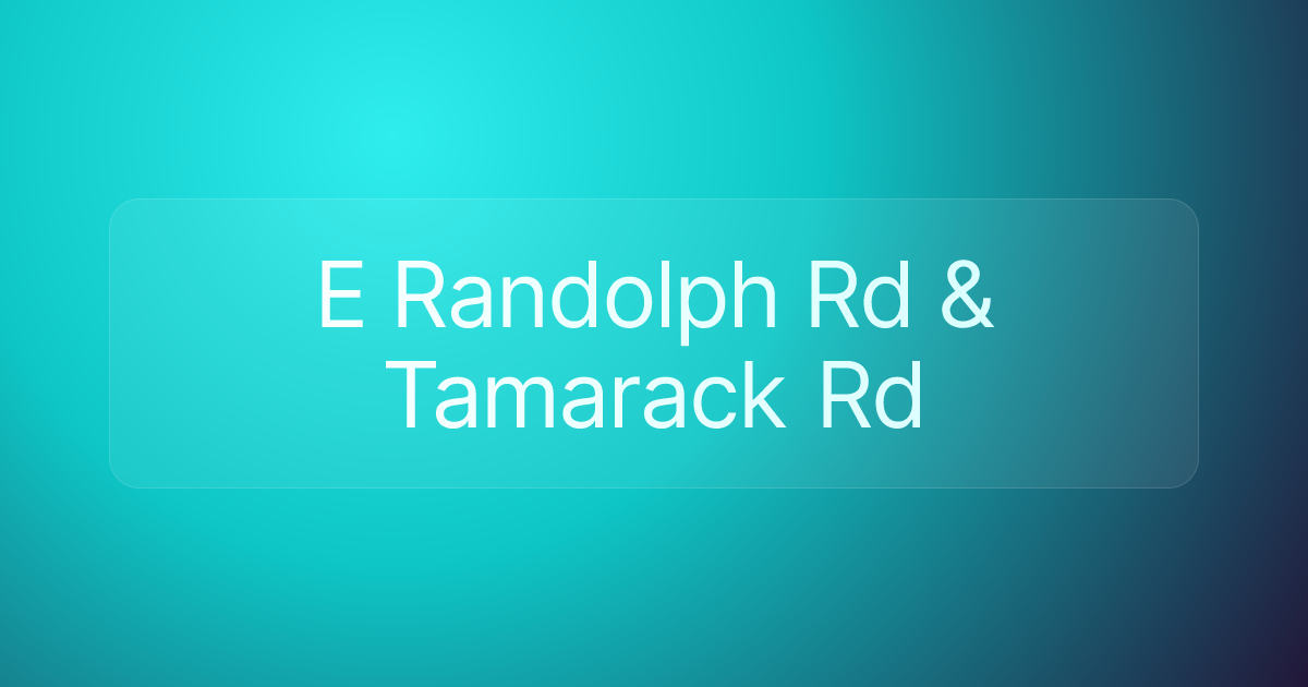 E Randolph Rd & Tamarack Rd