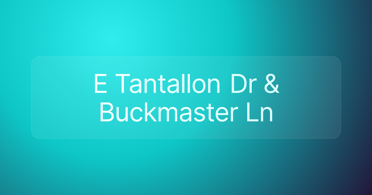 E Tantallon Dr & Buckmaster Ln