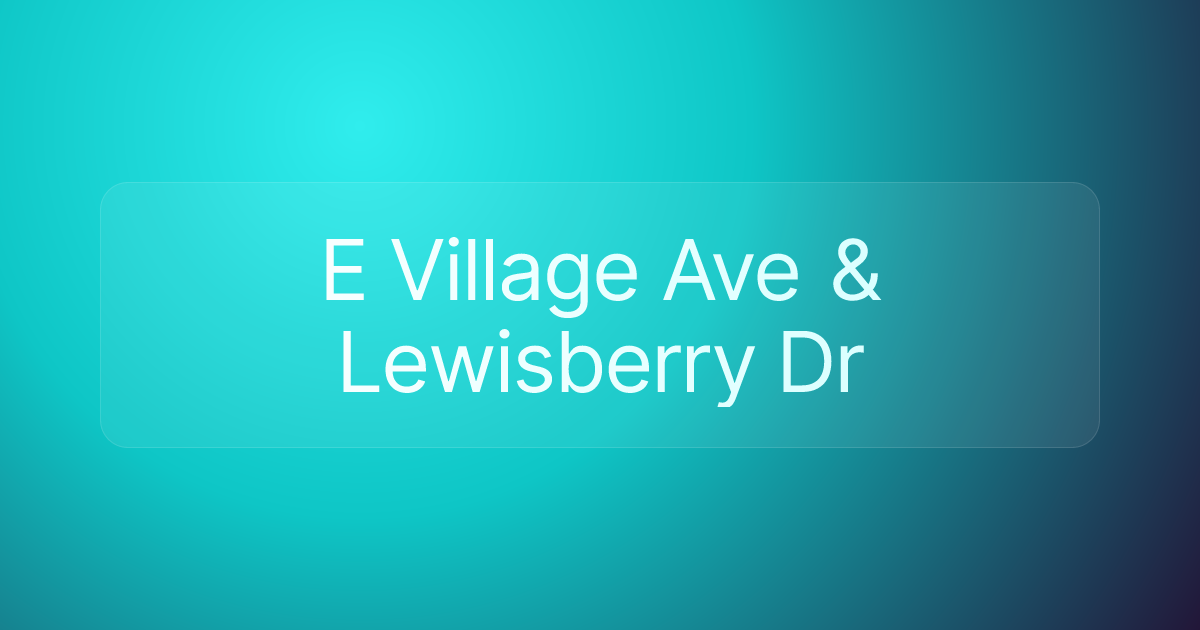 E Village Ave & Lewisberry Dr