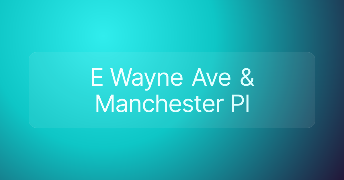 E Wayne Ave & Manchester Pl