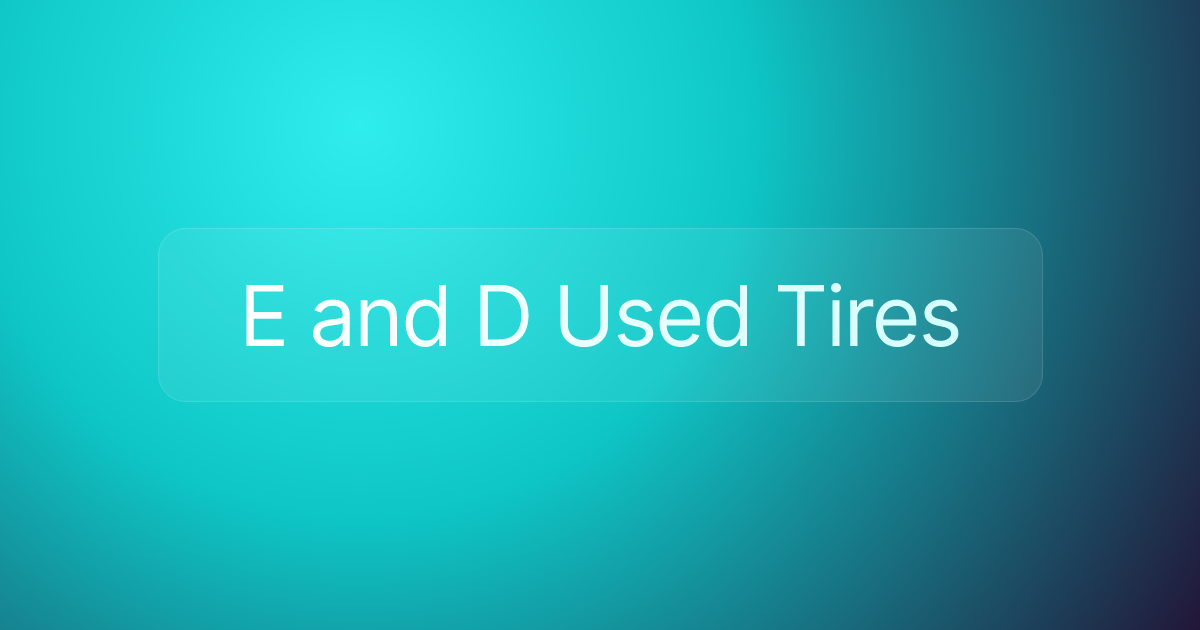 E and D Used Tires