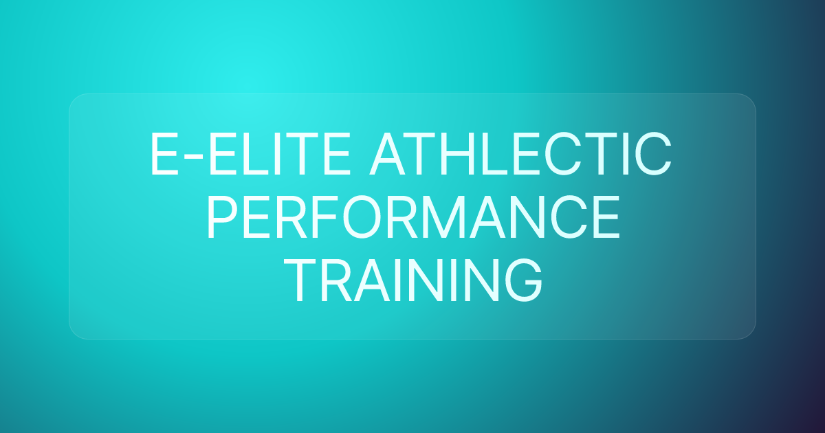 E-ELITE ATHLECTIC PERFORMANCE TRAINING