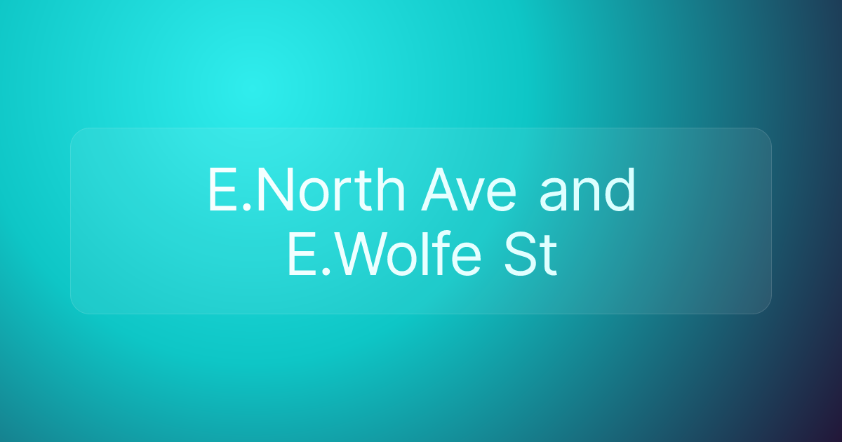 E.North Ave and E.Wolfe St