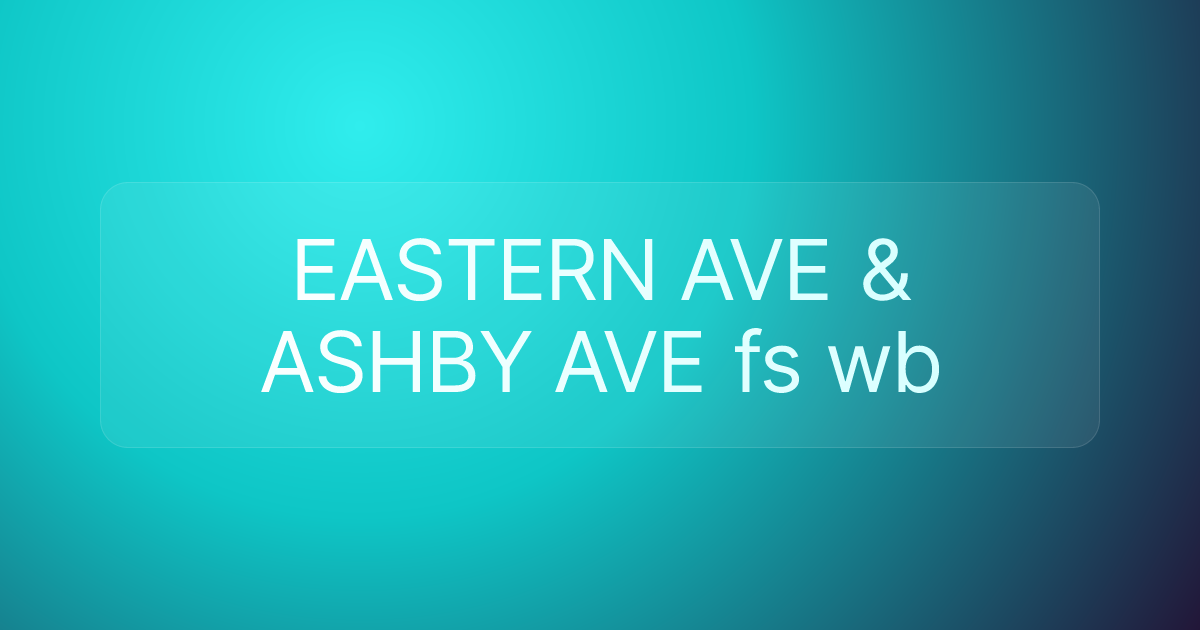 EASTERN AVE & ASHBY AVE fs wb