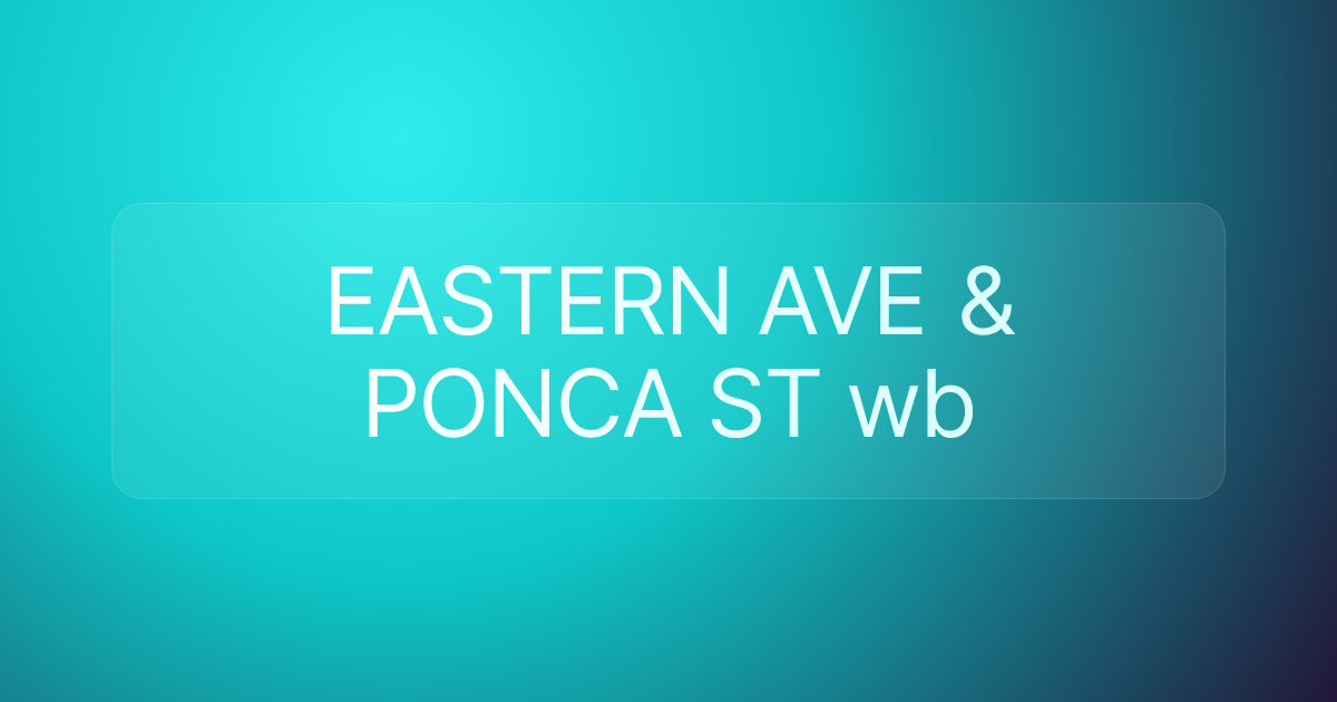 EASTERN AVE & PONCA ST wb