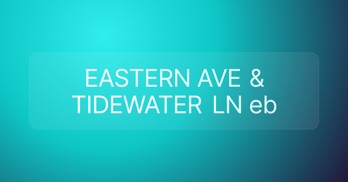 EASTERN AVE & TIDEWATER LN eb