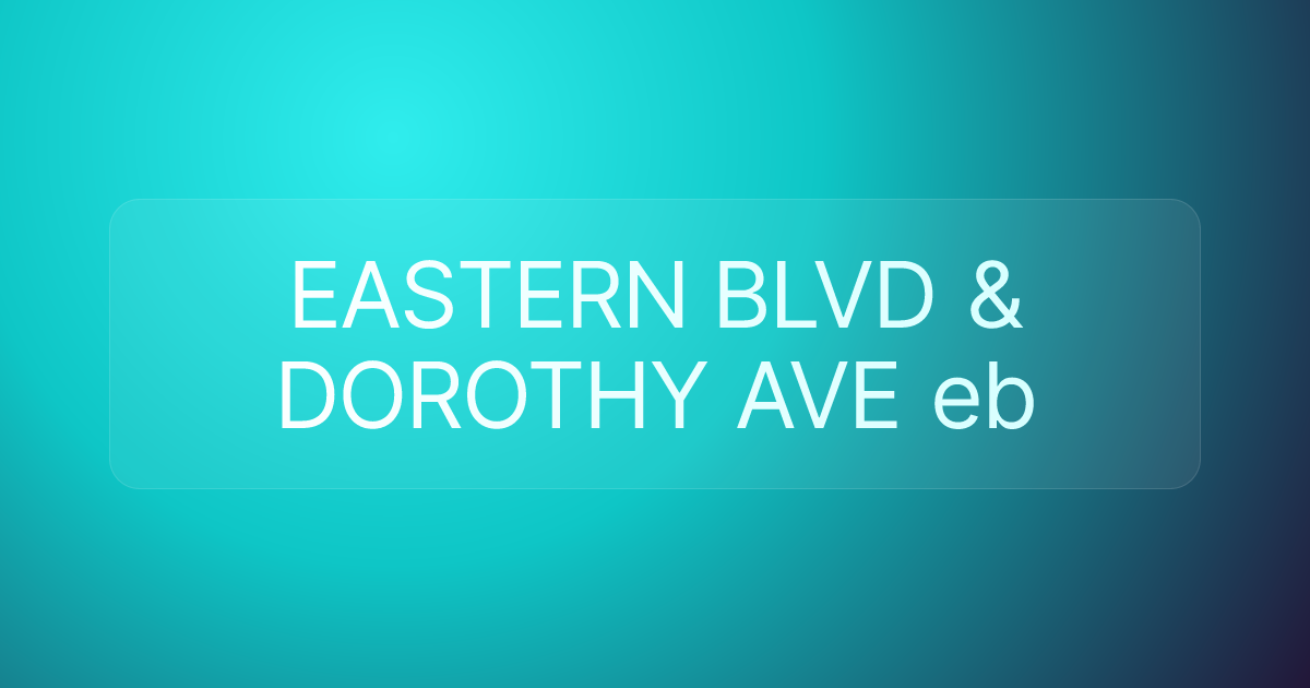 EASTERN BLVD & DOROTHY AVE eb