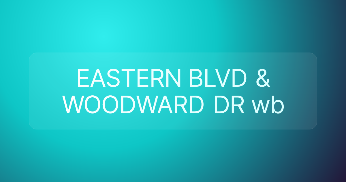 EASTERN BLVD & WOODWARD DR wb