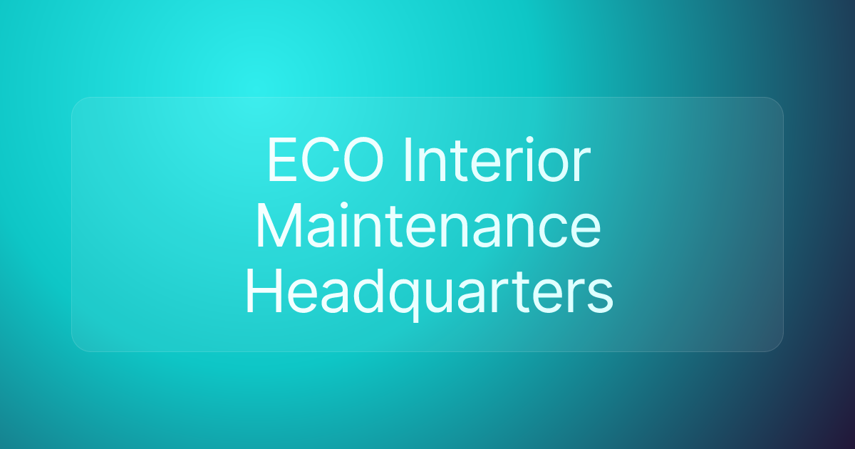 ECO Interior Maintenance Headquarters