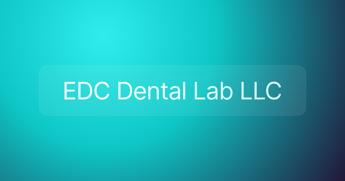 EDC Dental Lab LLC
