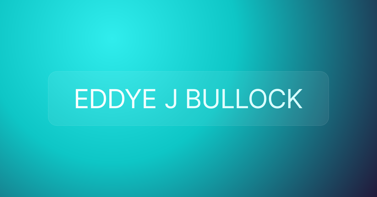 EDDYE J BULLOCK