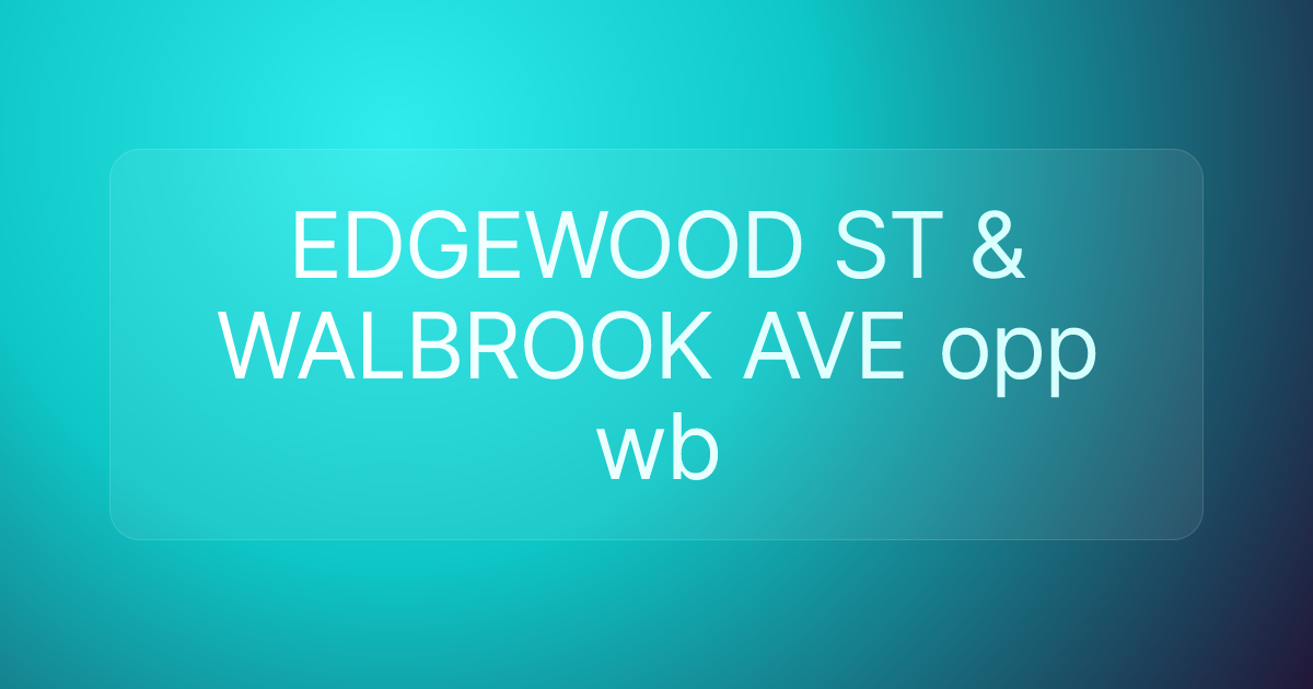 EDGEWOOD ST & WALBROOK AVE opp wb