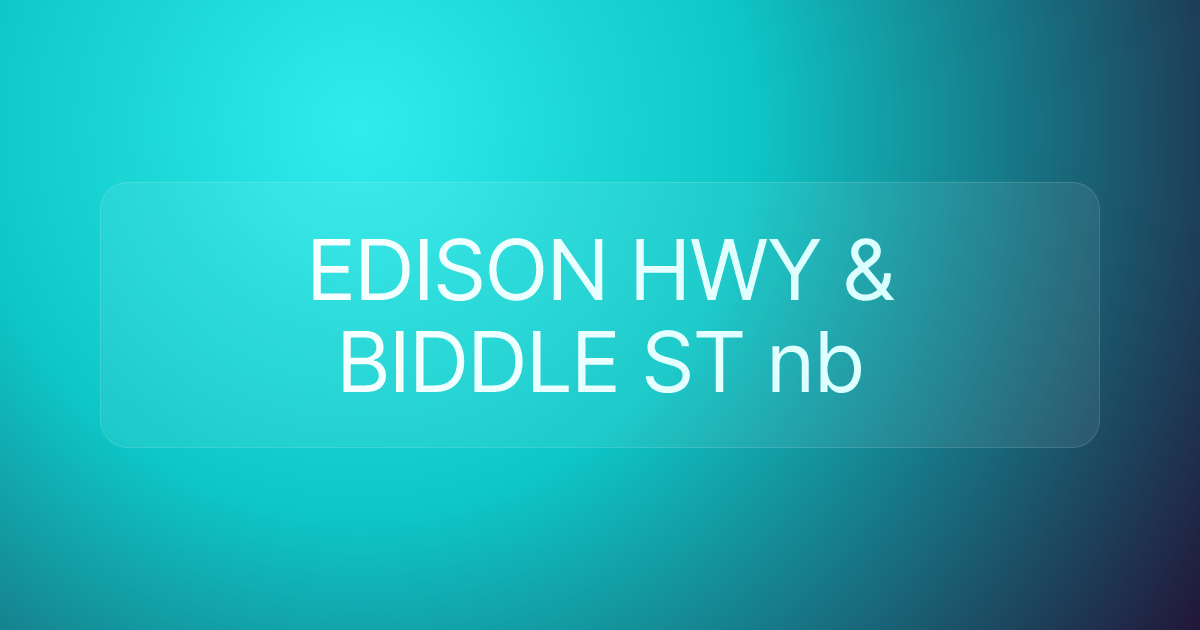 EDISON HWY & BIDDLE ST nb