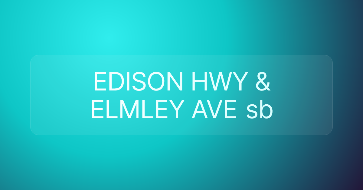 EDISON HWY & ELMLEY AVE sb