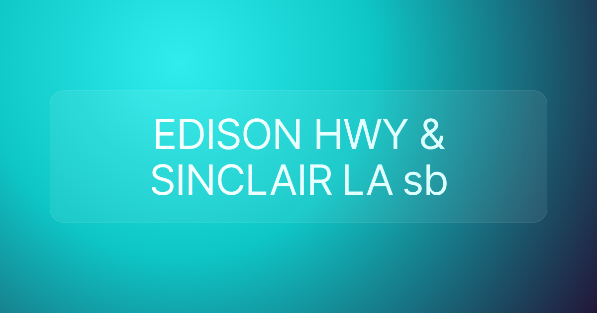 EDISON HWY & SINCLAIR LA sb