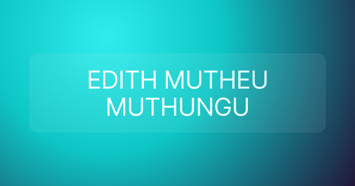EDITH MUTHEU MUTHUNGU