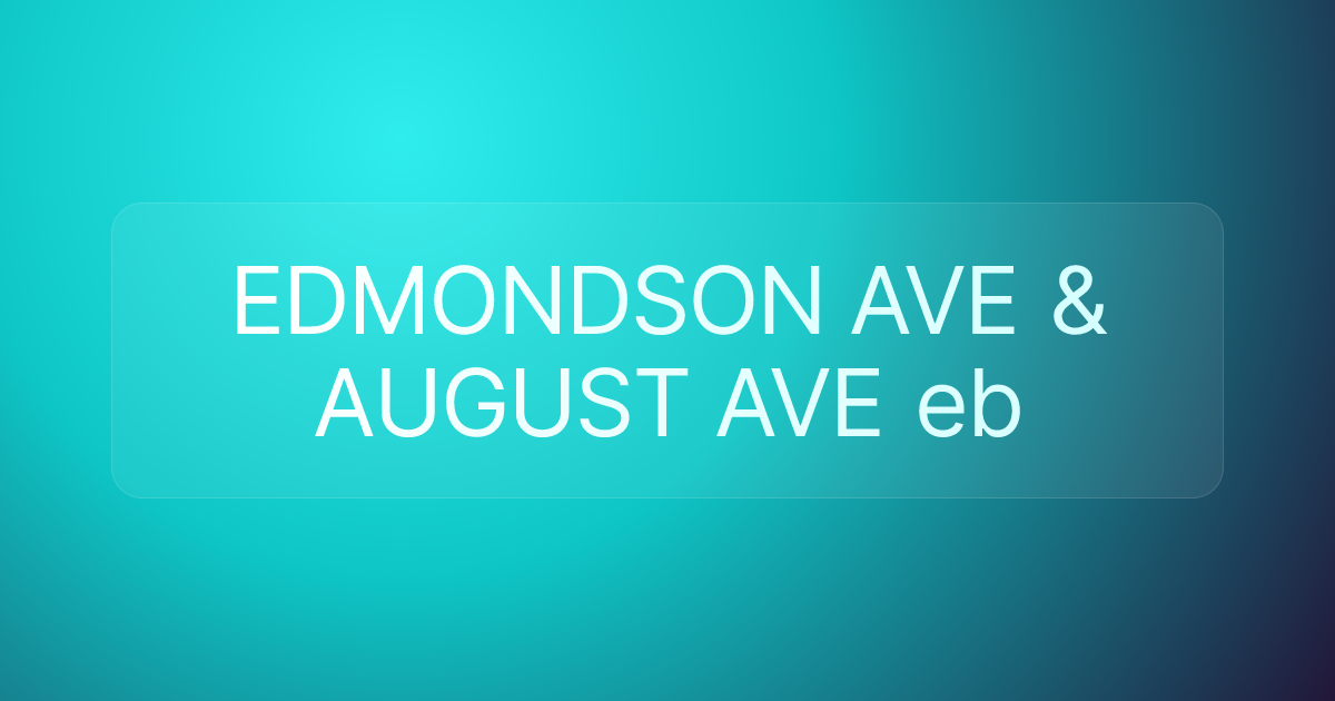 EDMONDSON AVE & AUGUST AVE eb