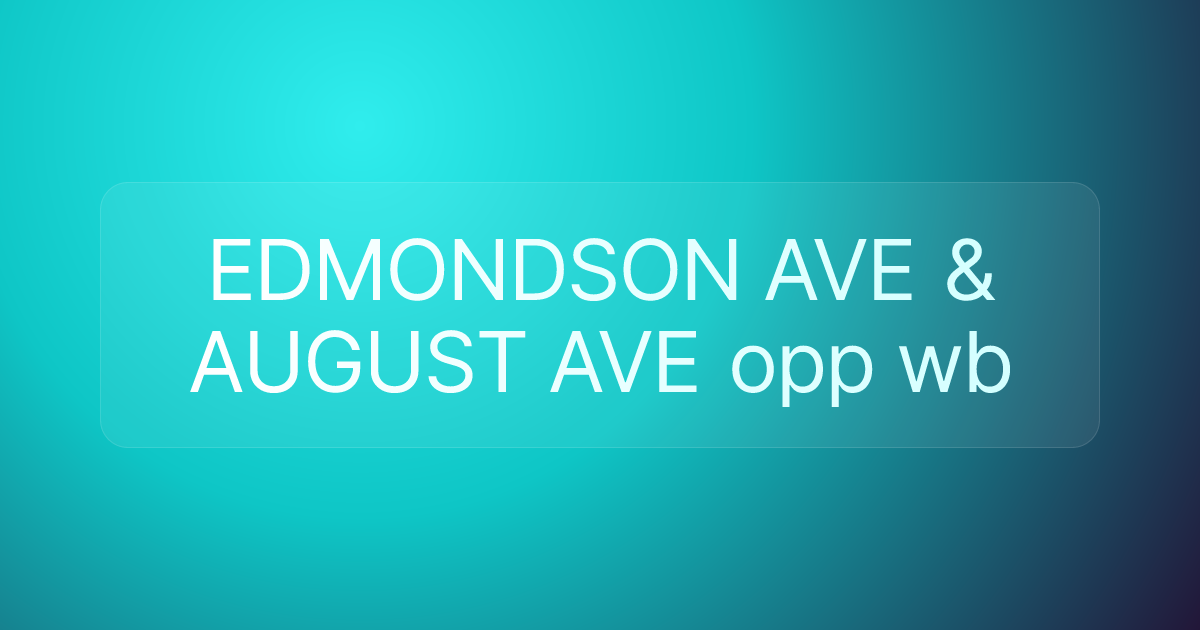 EDMONDSON AVE & AUGUST AVE opp wb