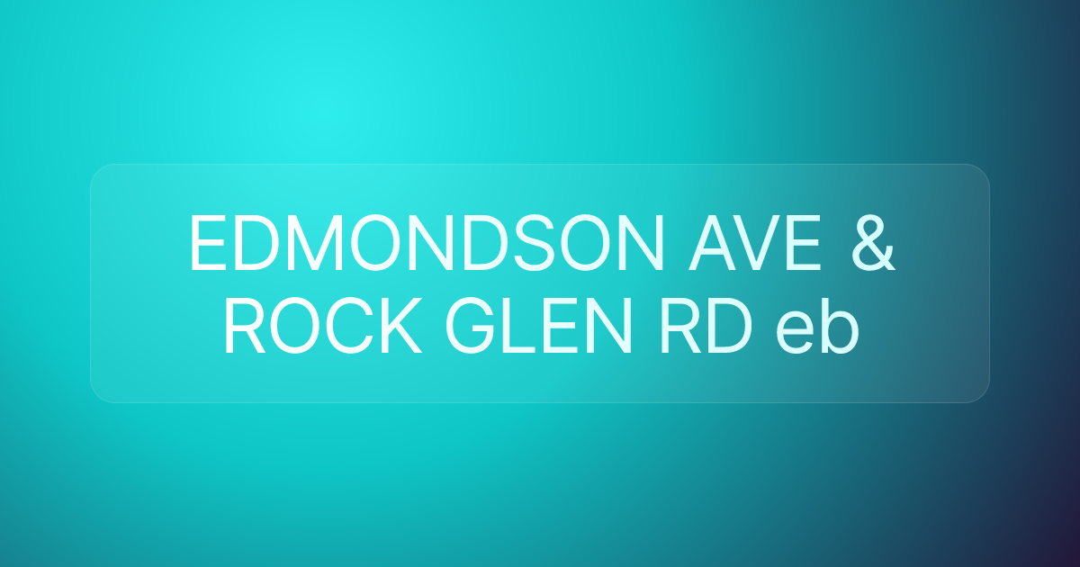 EDMONDSON AVE & ROCK GLEN RD eb