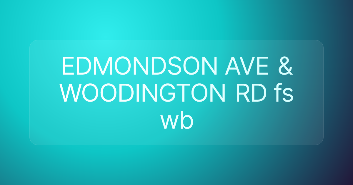 EDMONDSON AVE & WOODINGTON RD fs wb