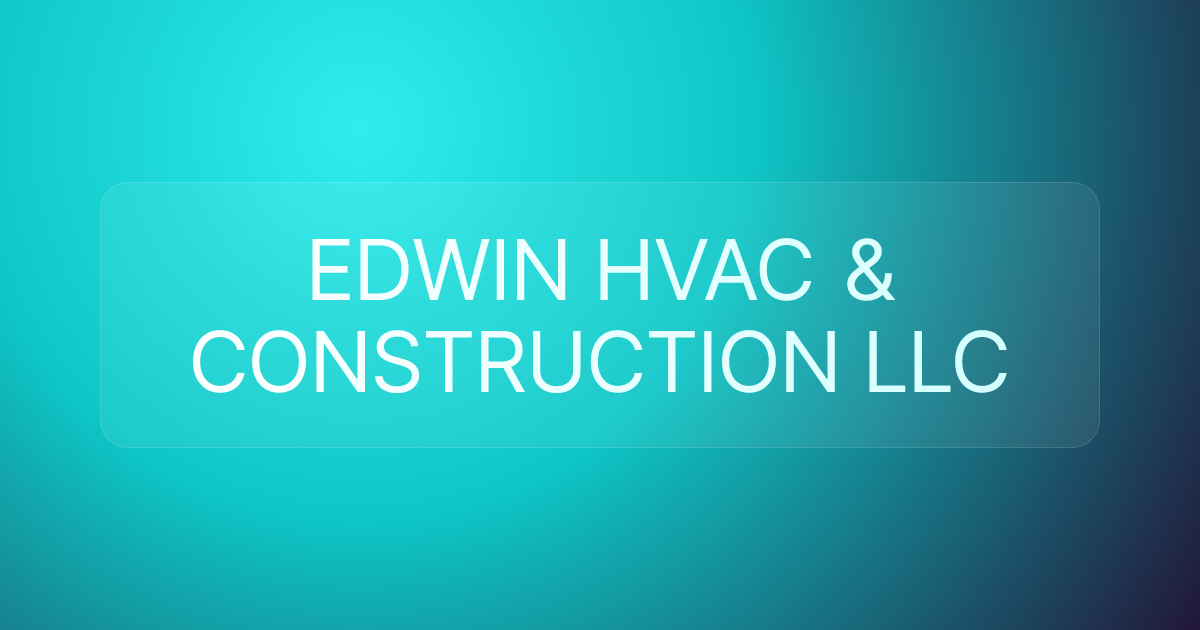 EDWIN HVAC & CONSTRUCTION LLC
