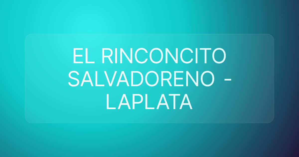 EL RINCONCITO SALVADORENO - LAPLATA