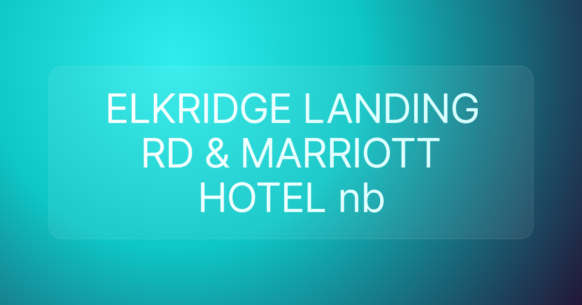 ELKRIDGE LANDING RD & MARRIOTT HOTEL nb