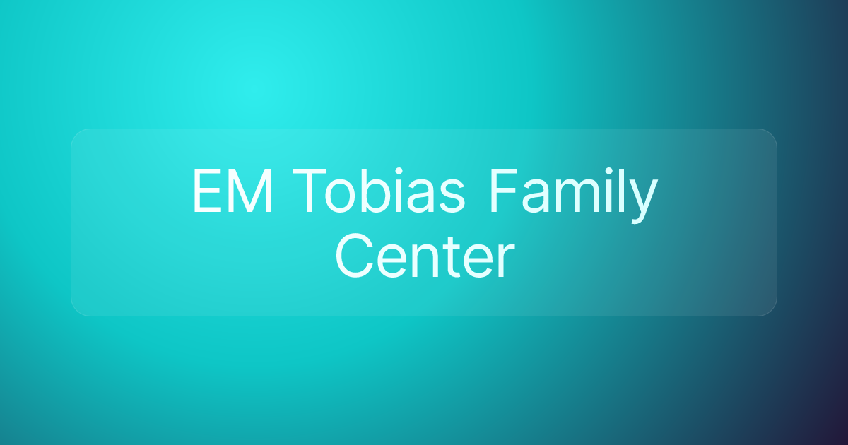 EM Tobias Family Center