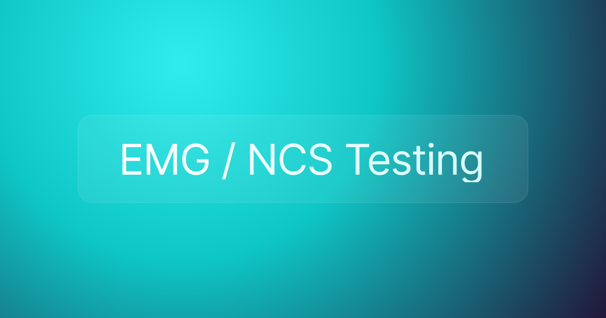 EMG / NCS Testing