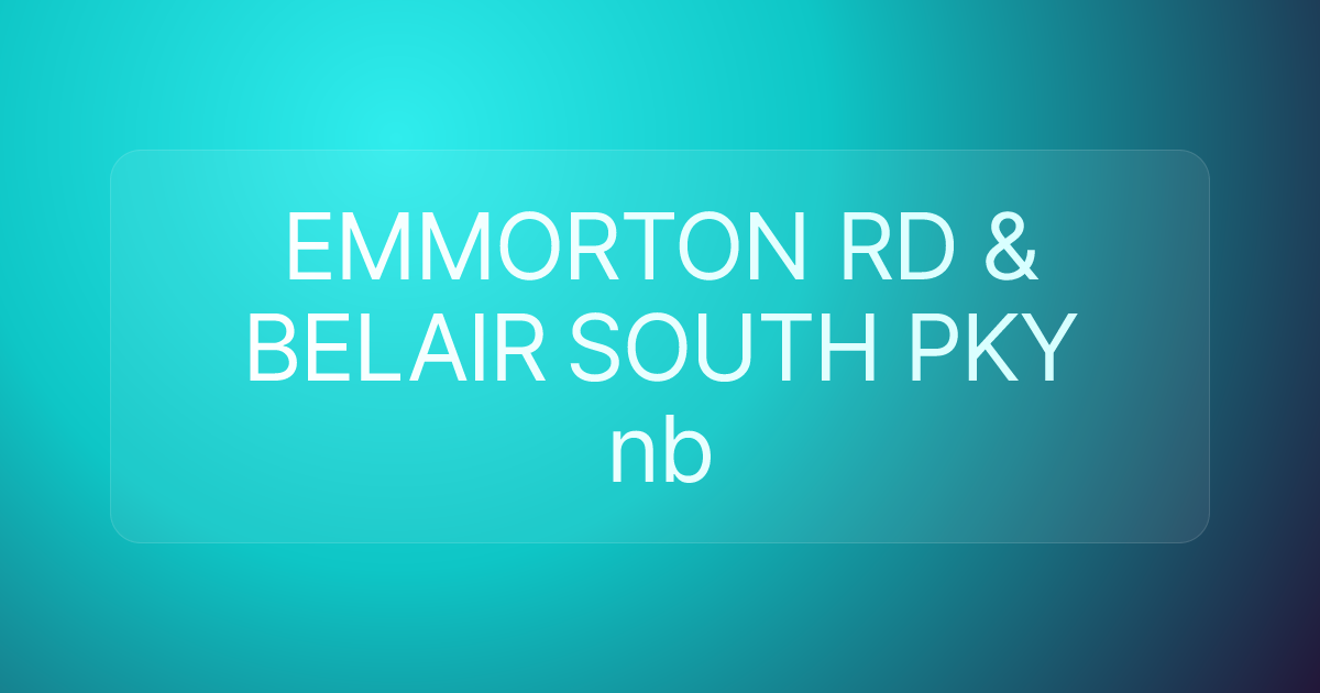 EMMORTON RD & BELAIR SOUTH PKY nb
