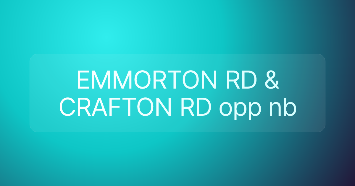 EMMORTON RD & CRAFTON RD opp nb