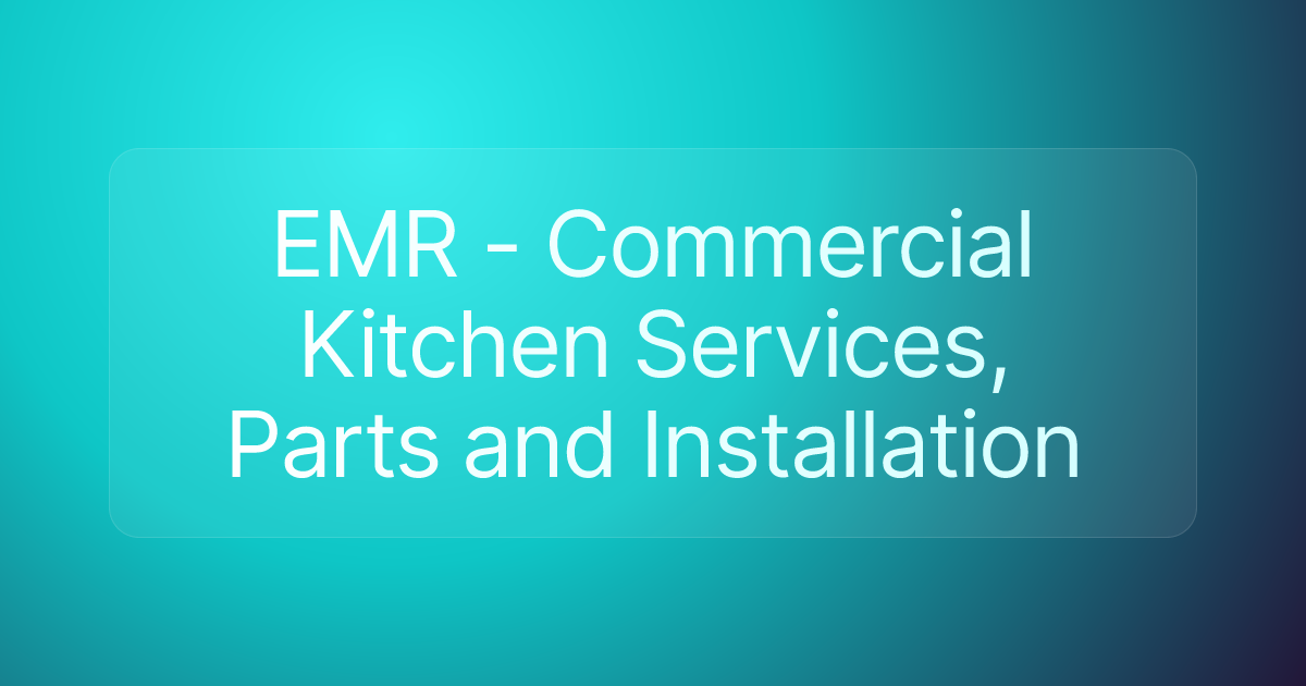 EMR - Commercial Kitchen Services, Parts and Installation
