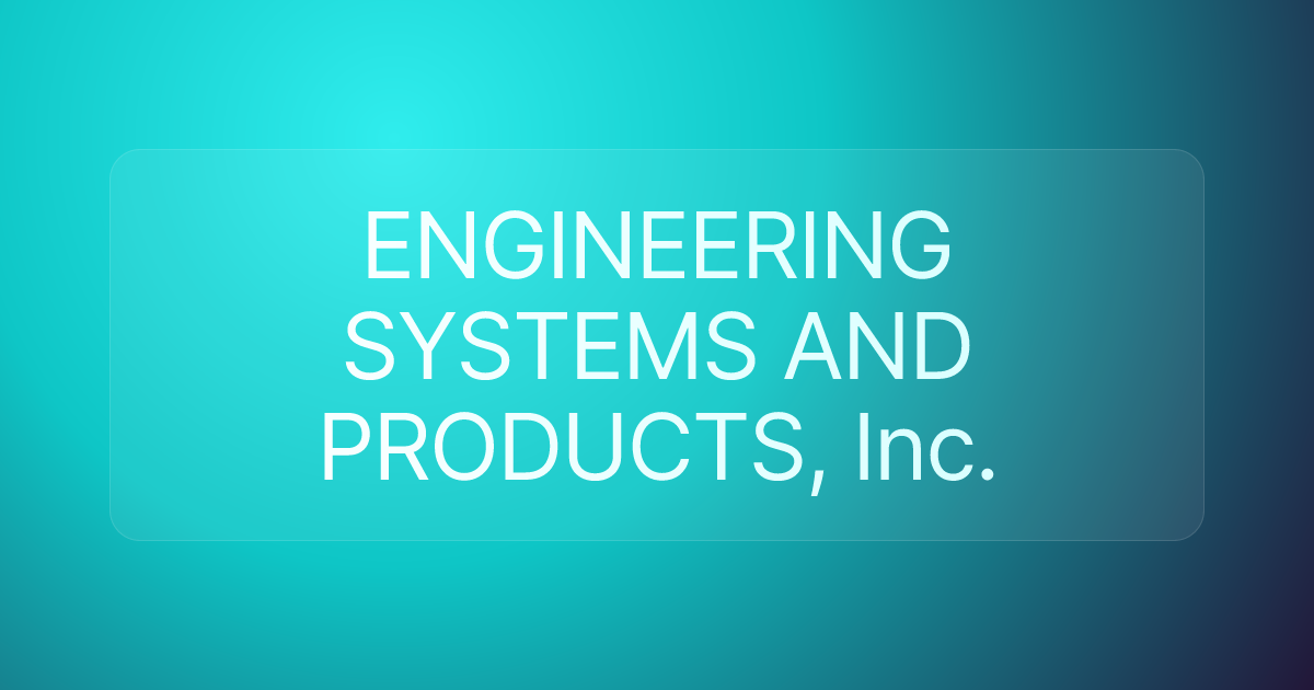 ENGINEERING SYSTEMS AND PRODUCTS, Inc.