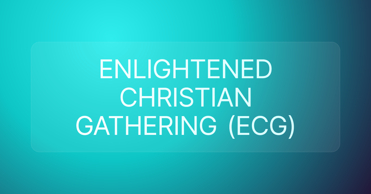 ENLIGHTENED CHRISTIAN GATHERING (ECG)
