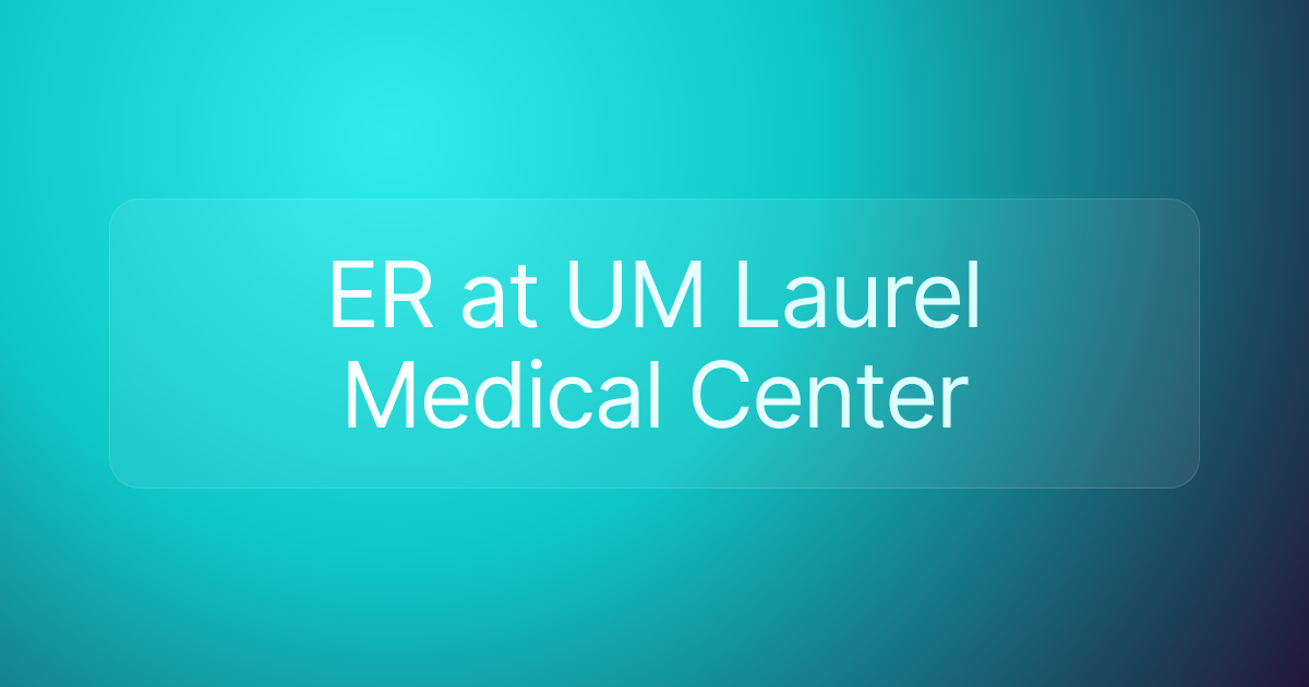 ER at UM Laurel Medical Center