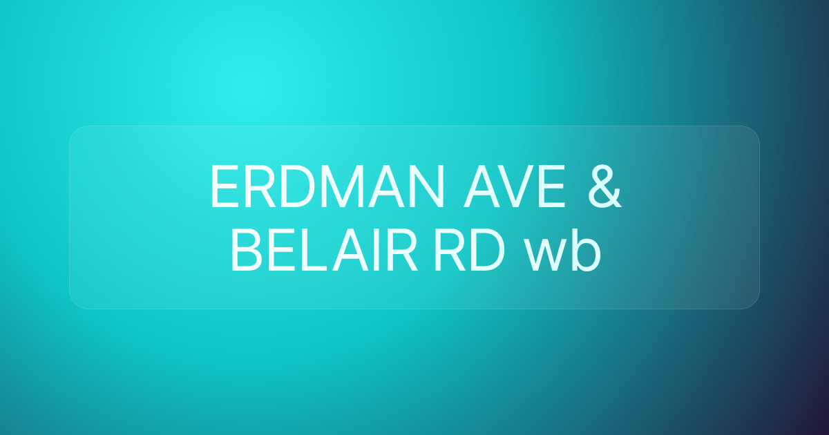 ERDMAN AVE & BELAIR RD wb