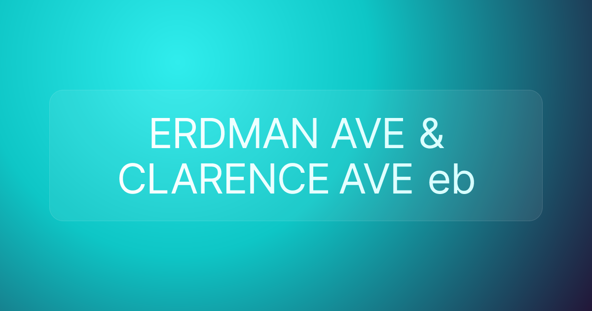 ERDMAN AVE & CLARENCE AVE eb