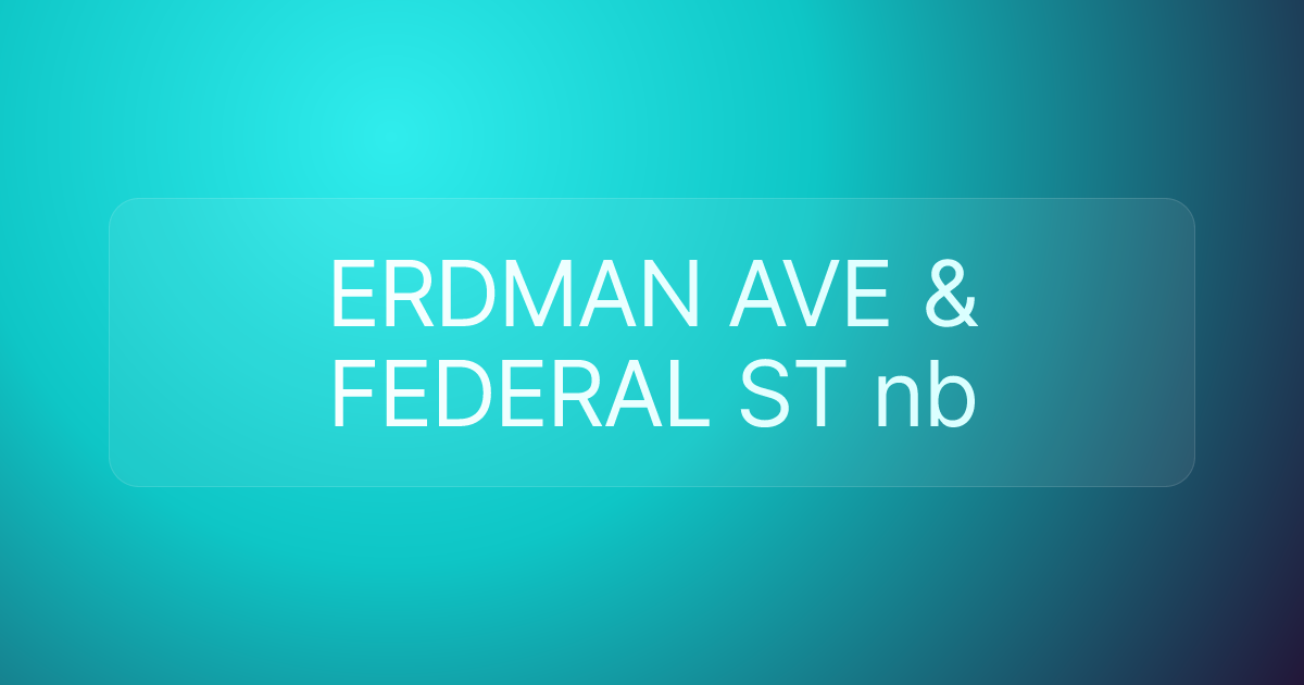 ERDMAN AVE & FEDERAL ST nb