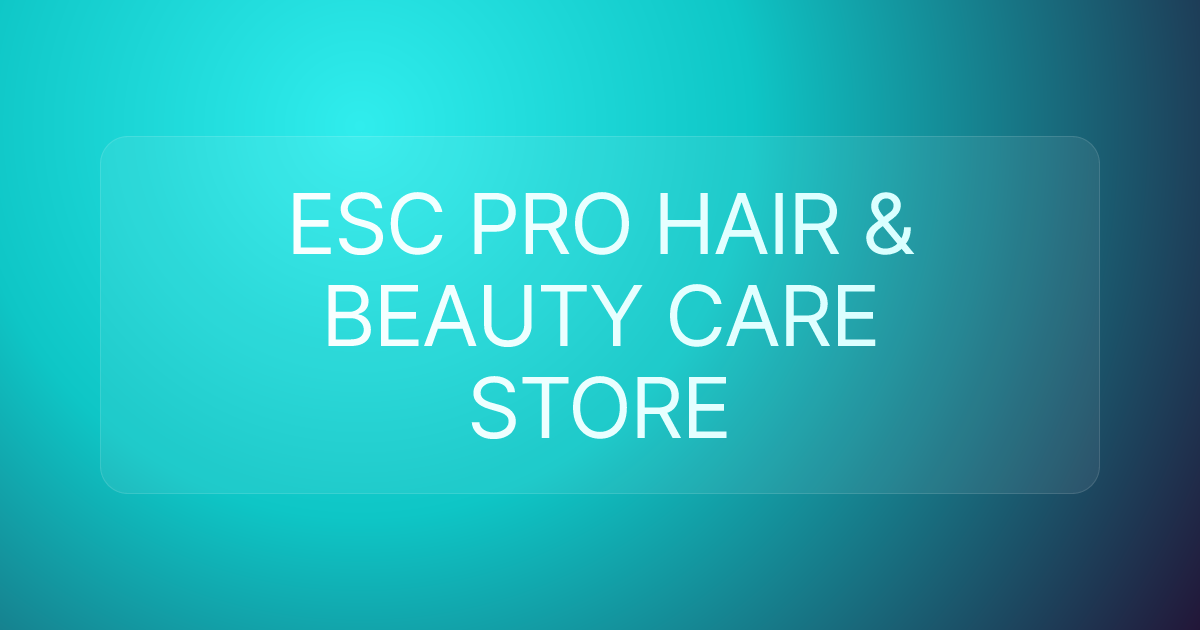 ESC PRO HAIR & BEAUTY CARE STORE