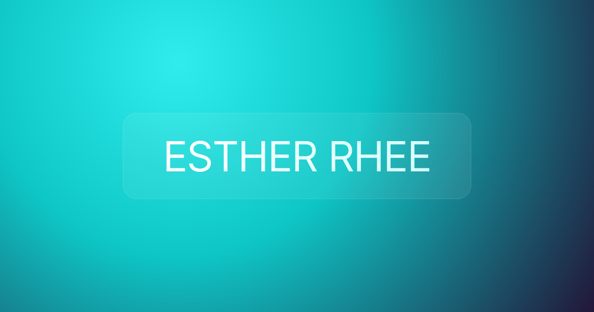 ESTHER RHEE