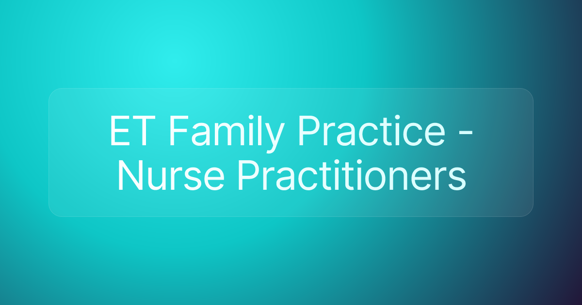 ET Family Practice - Nurse Practitioners