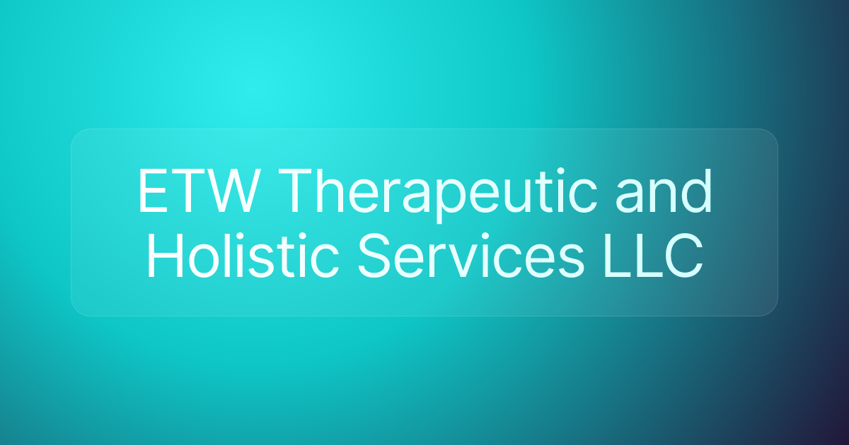 ETW Therapeutic and Holistic Services LLC