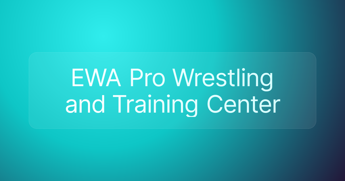 EWA Pro Wrestling and Training Center
