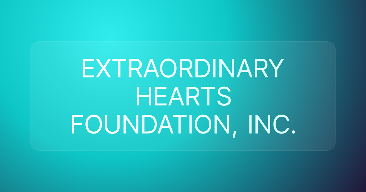 EXTRAORDINARY HEARTS FOUNDATION, INC.