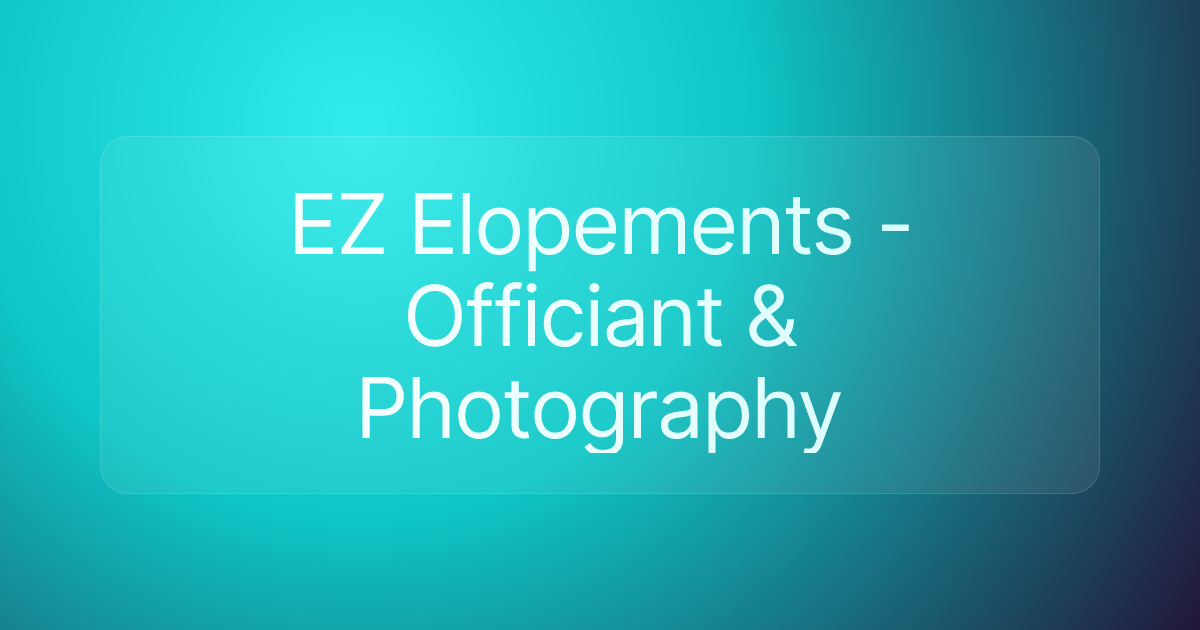 EZ Elopements - Officiant & Photography