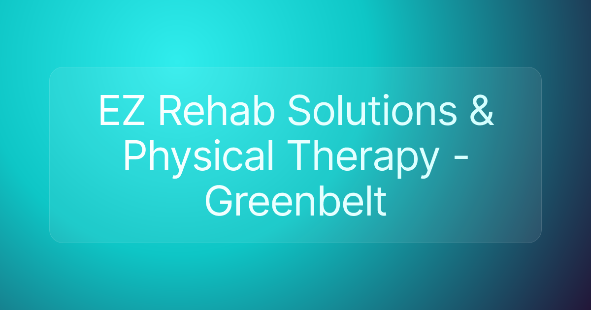 EZ Rehab Solutions & Physical Therapy - Greenbelt