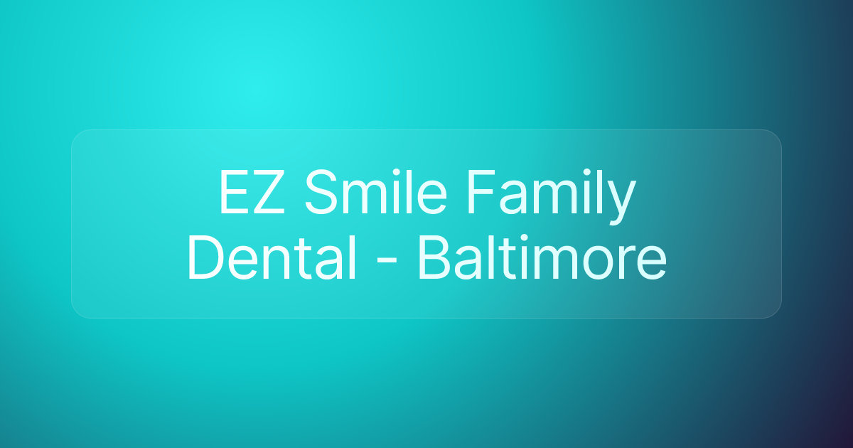 EZ Smile Family Dental - Baltimore