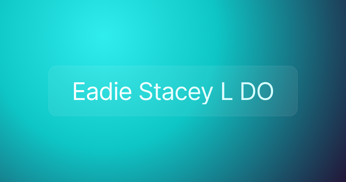 Eadie Stacey L DO